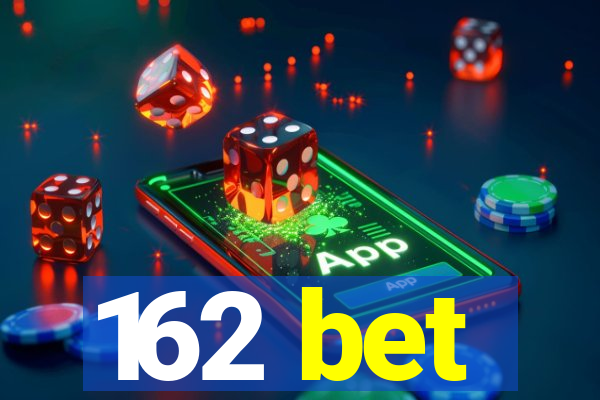 162 bet