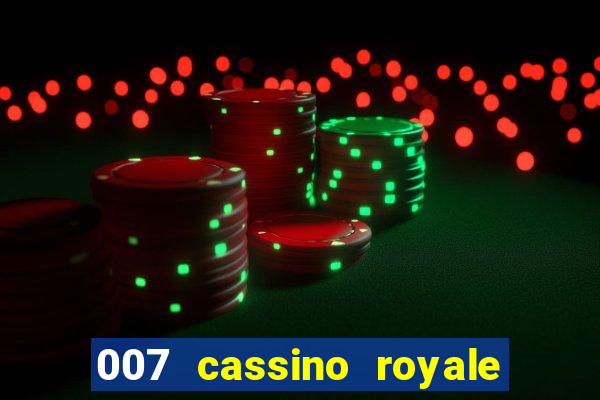 007 cassino royale filme completo dublado