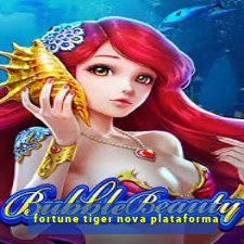 fortune tiger nova plataforma