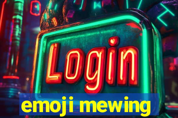 emoji mewing