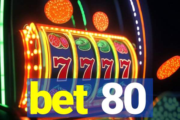 bet 80