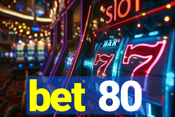 bet 80
