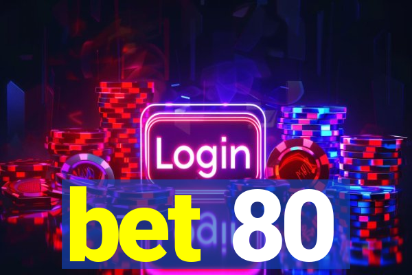 bet 80