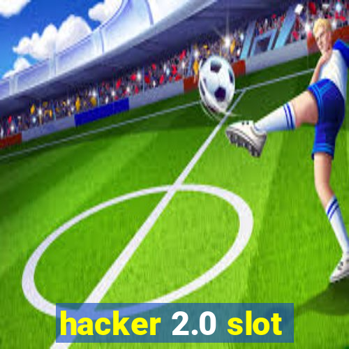 hacker 2.0 slot