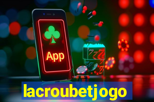 lacroubetjogo