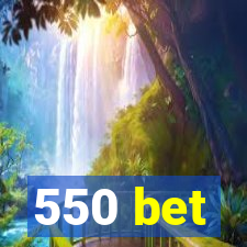 550 bet