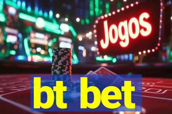 bt bet