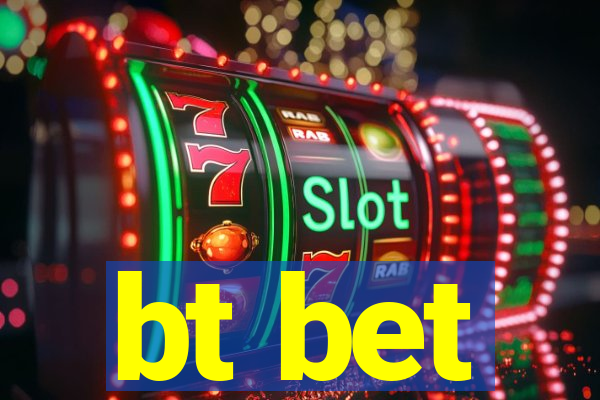 bt bet