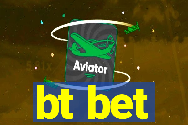 bt bet