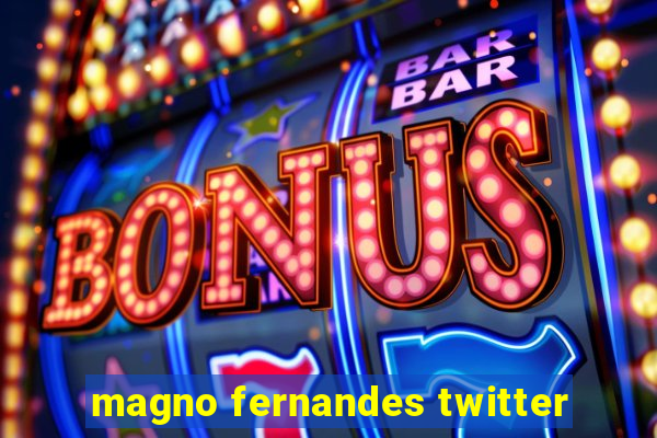 magno fernandes twitter