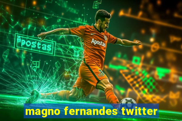 magno fernandes twitter
