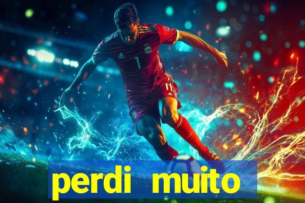 perdi muito dinheiro em apostas