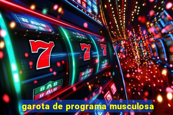 garota de programa musculosa