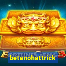 betanohattrick