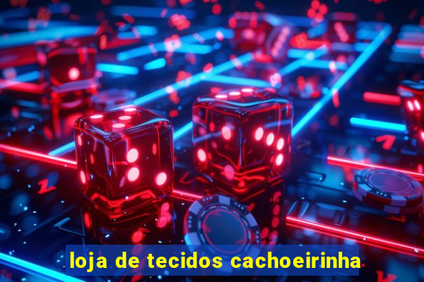 loja de tecidos cachoeirinha
