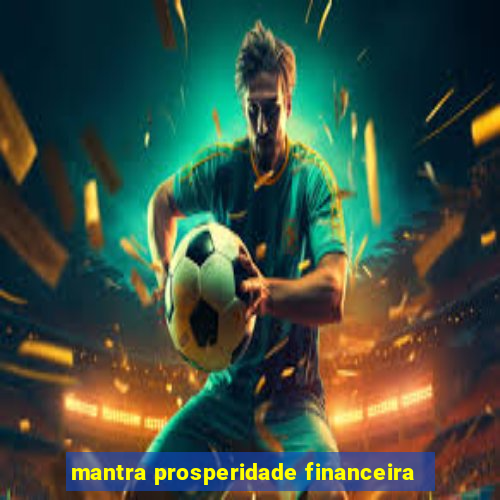 mantra prosperidade financeira