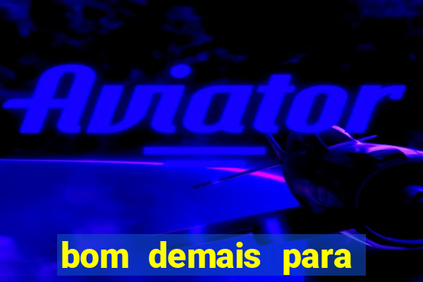 bom demais para ser ignorado pdf