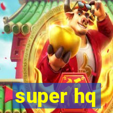 super hq