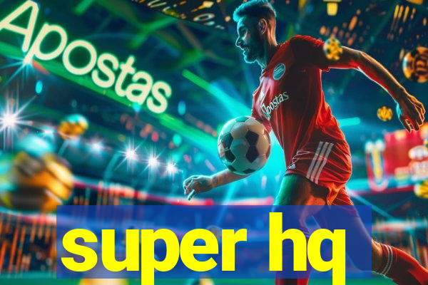 super hq