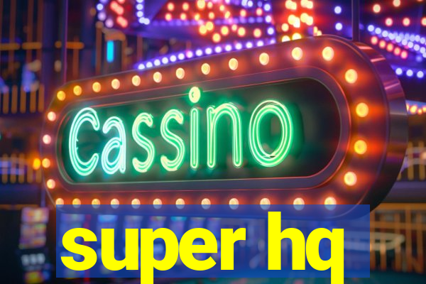 super hq