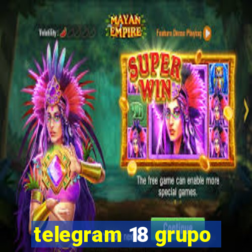 telegram 18 grupo