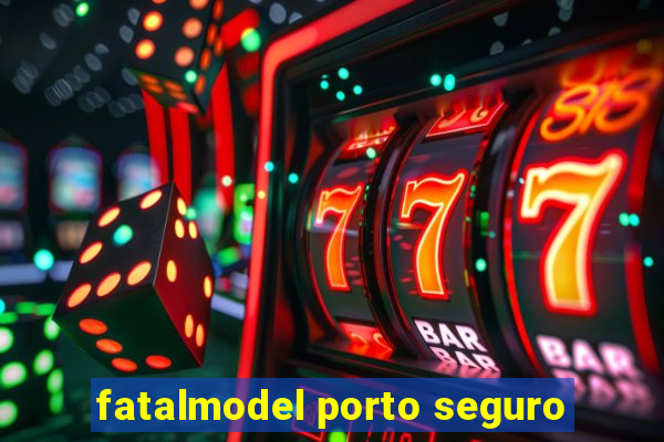 fatalmodel porto seguro