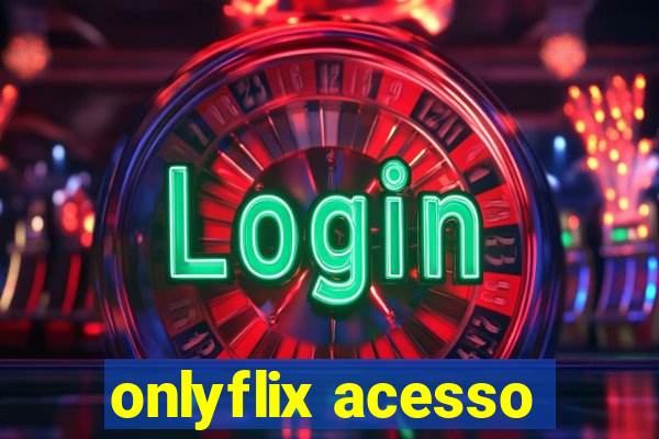 onlyflix acesso