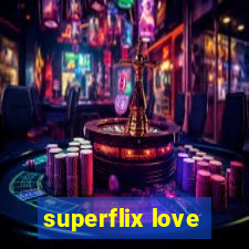 superflix love