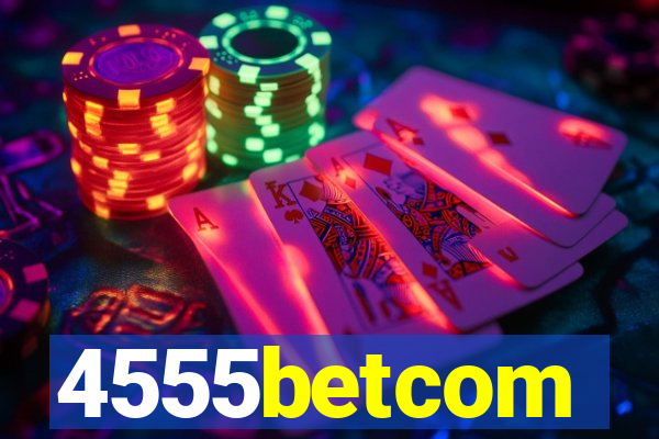 4555betcom