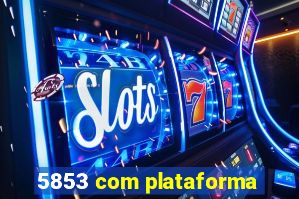 5853 com plataforma