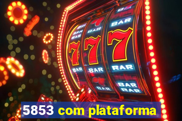5853 com plataforma