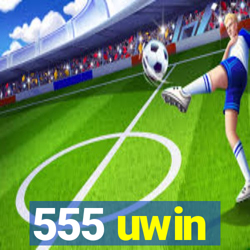 555 uwin