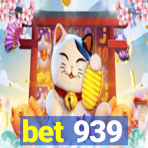 bet 939