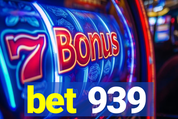 bet 939