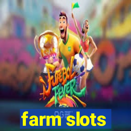 farm slots