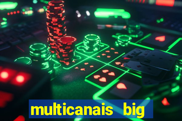 multicanais big brother brasil