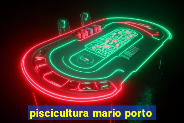 piscicultura mario porto