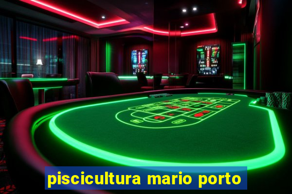 piscicultura mario porto