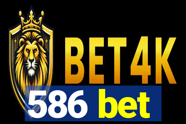586 bet