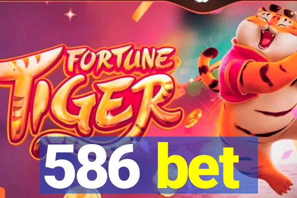 586 bet