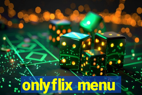 onlyflix menu