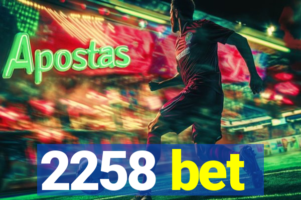 2258 bet