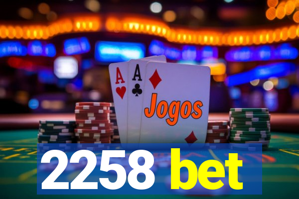 2258 bet