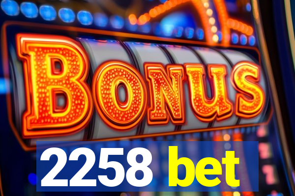 2258 bet