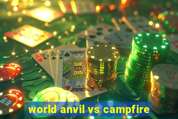 world anvil vs campfire
