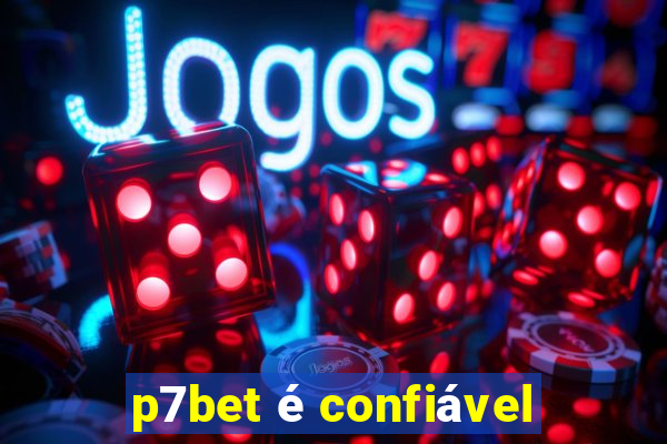 p7bet é confiável