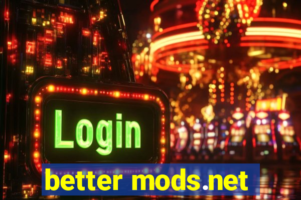 better mods.net