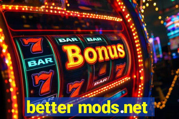 better mods.net