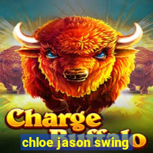 chloe jason swing