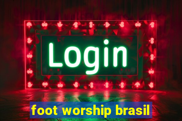 foot worship brasil